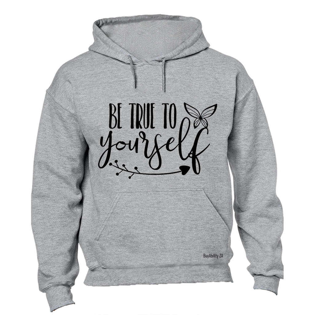 Be True to Yourself - Hoodie