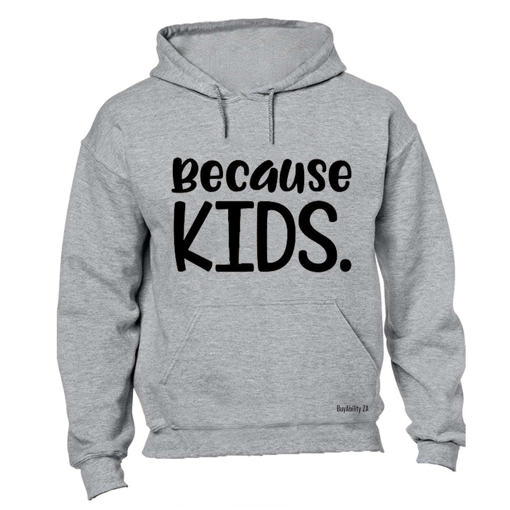 Because Kids - Hoodie