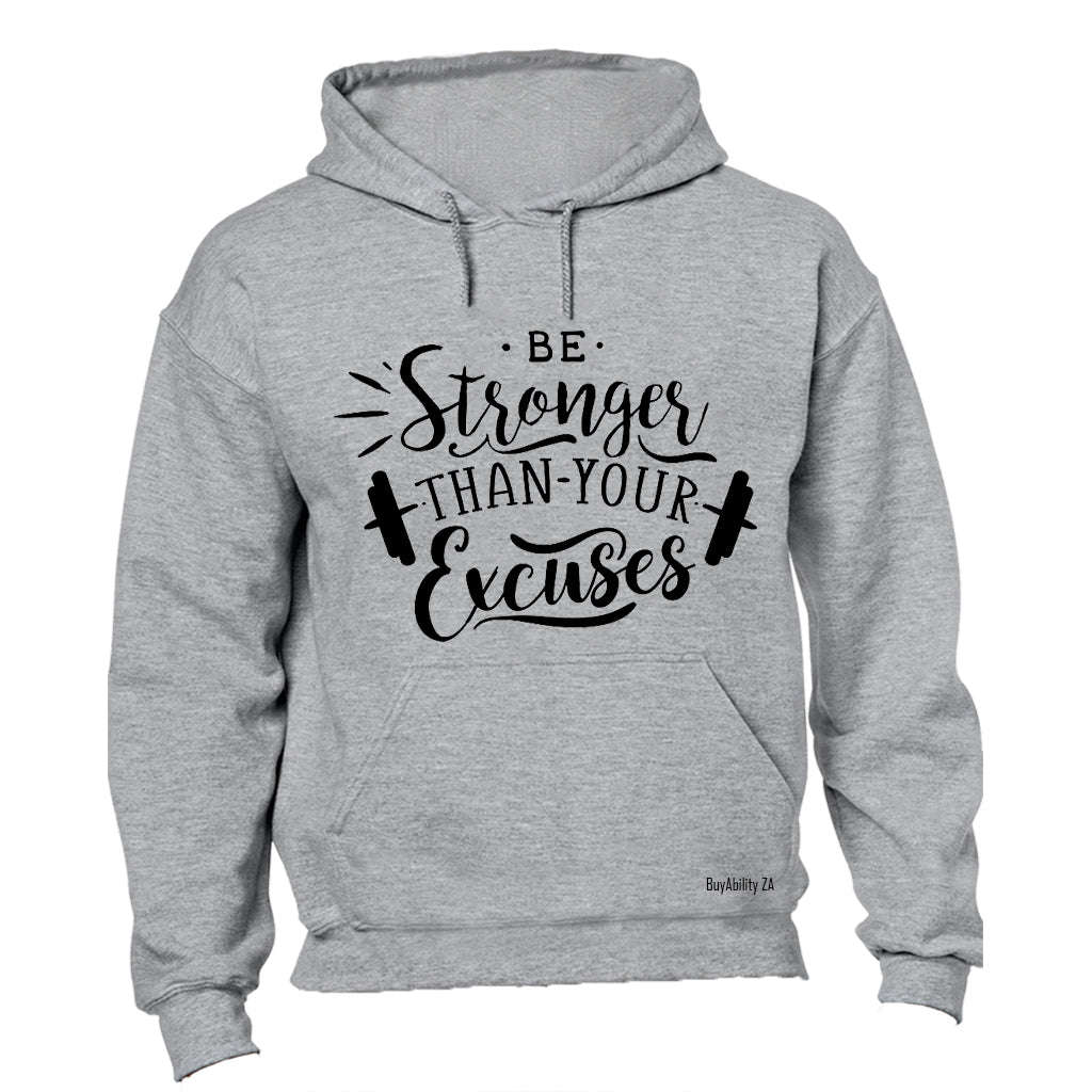Be Stronger than your Excuses! - Hoodie