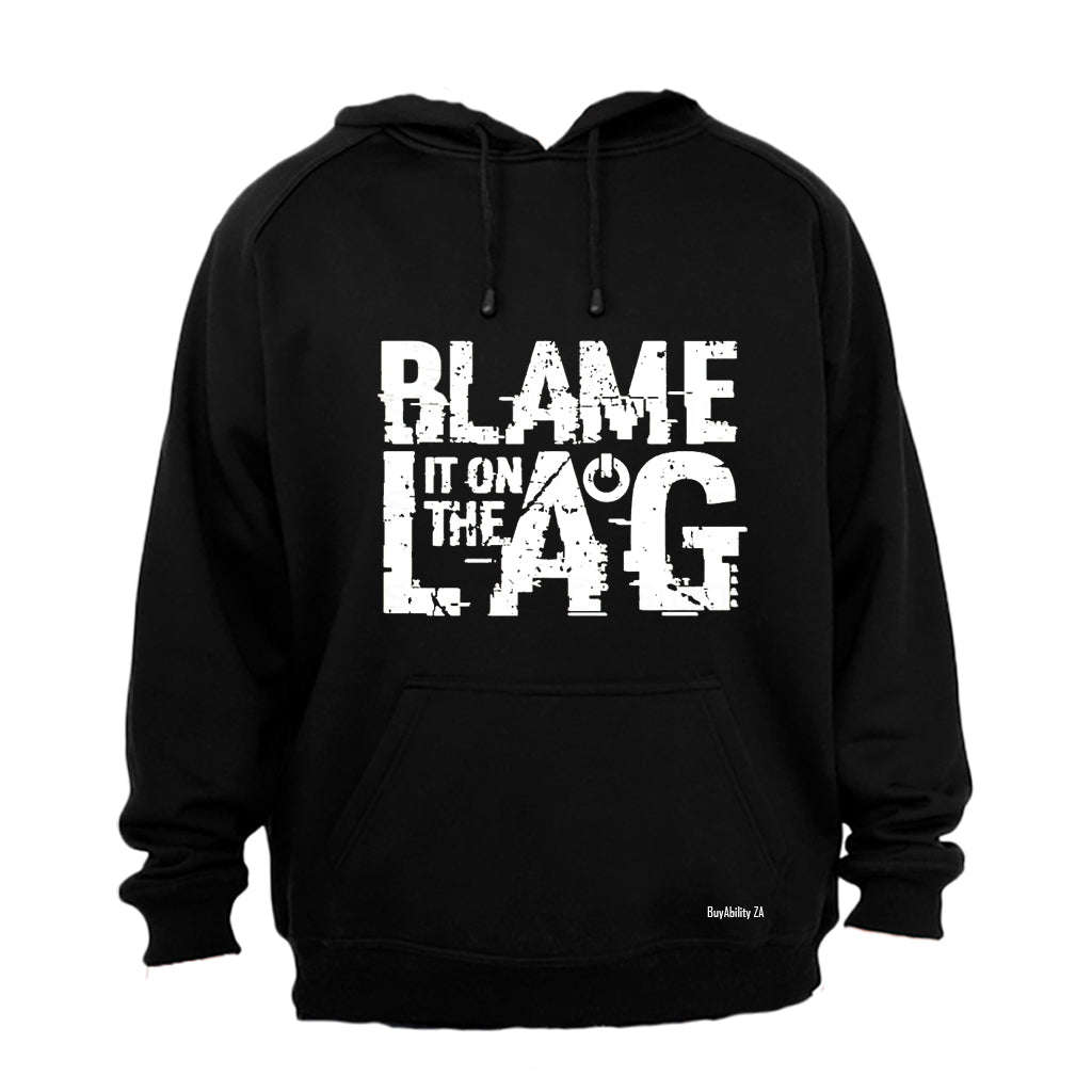 Blame It On The Lag - Hoodie
