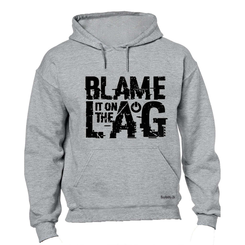Blame It On The Lag - Hoodie