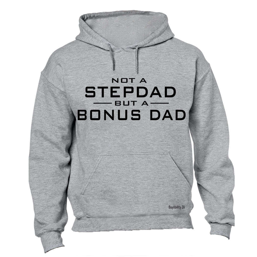 Not a Stepdad - But A Bonus Dad - Hoodie