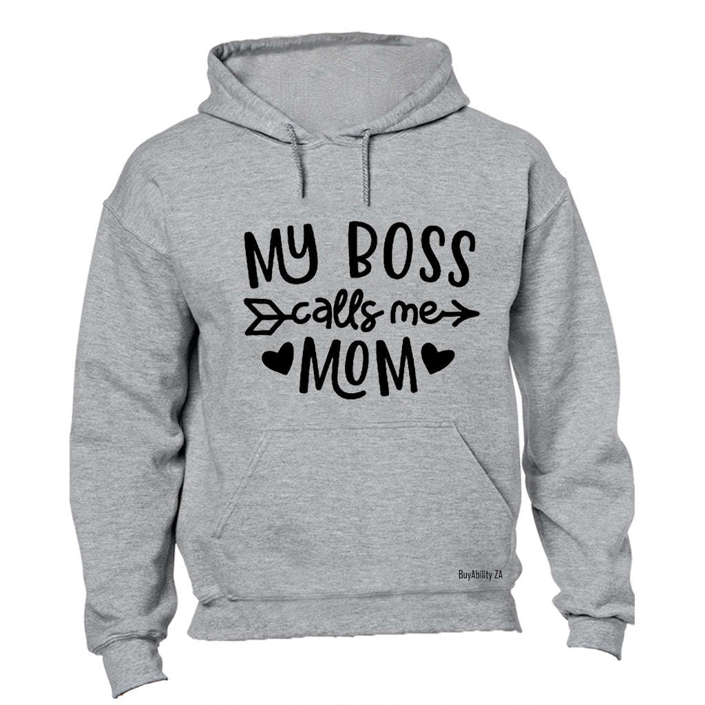Boss Calls Me MOM - Hoodie