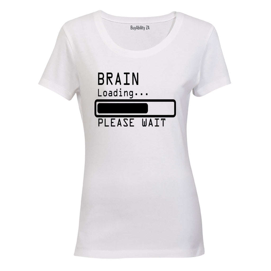 Brain Loading - Please Wait - Ladies - T-Shirt