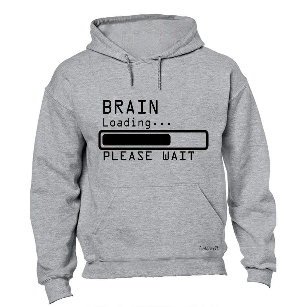 Brain Loading - Please Wait - Hoodie