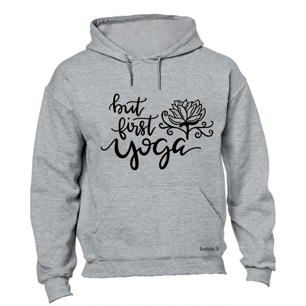 But First, Yoga - Hoodie