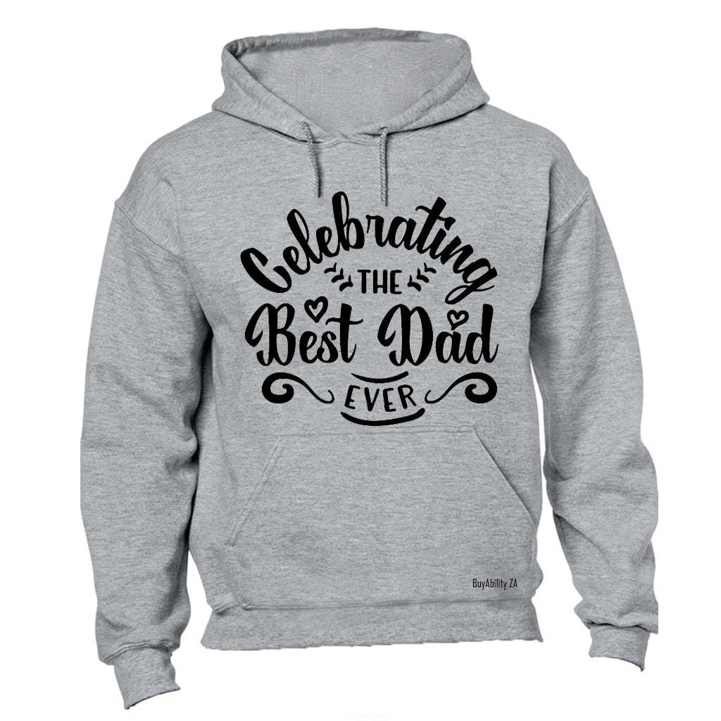 Celebrating the Best Dad Ever - Hoodie