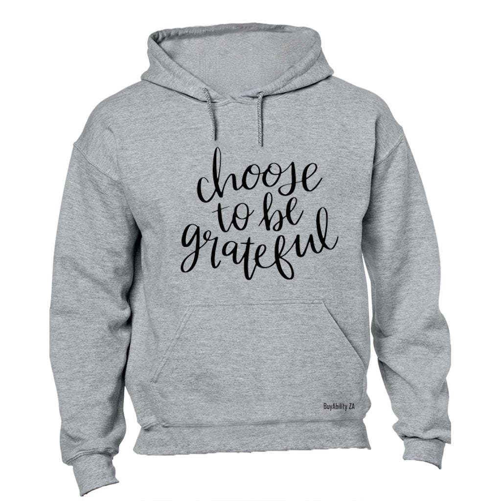 Choose To Be Grateful - Hoodie