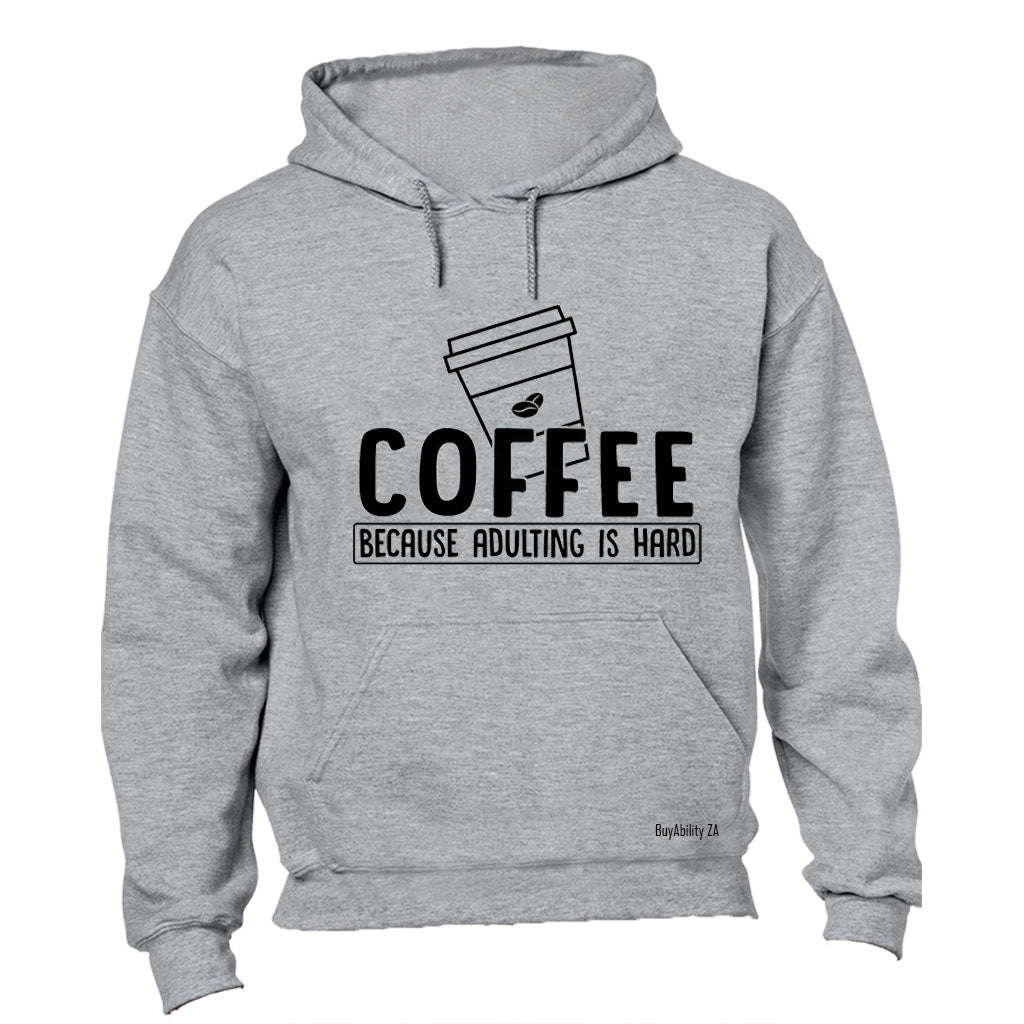 Coffee Because Adulting - Hoodie