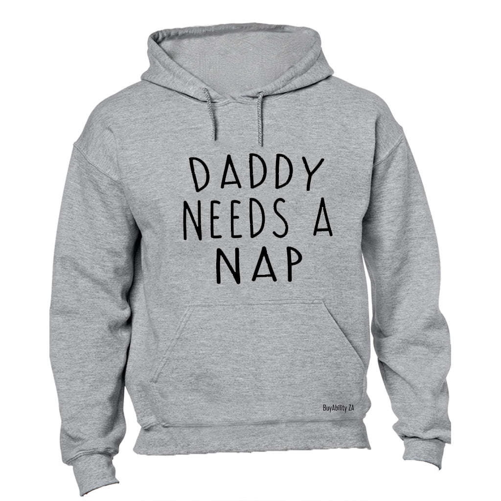 Daddy Needs A NAP - Hoodie