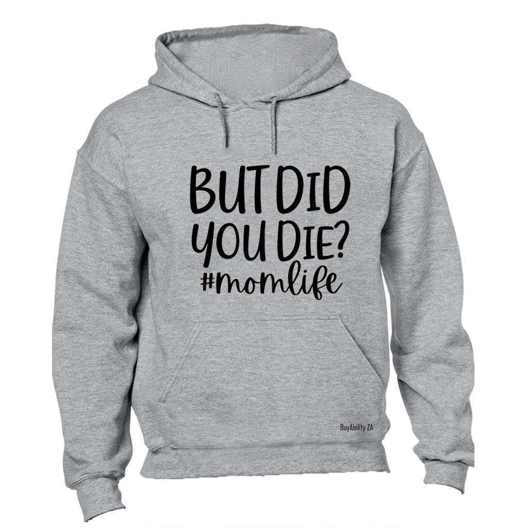 Did You Die - Mom Life - Hoodie