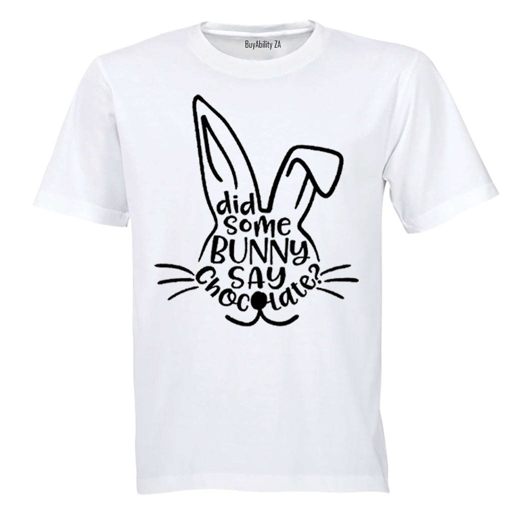Did Some Bunny Say Chocolate - Easter - Kids T-Shirt