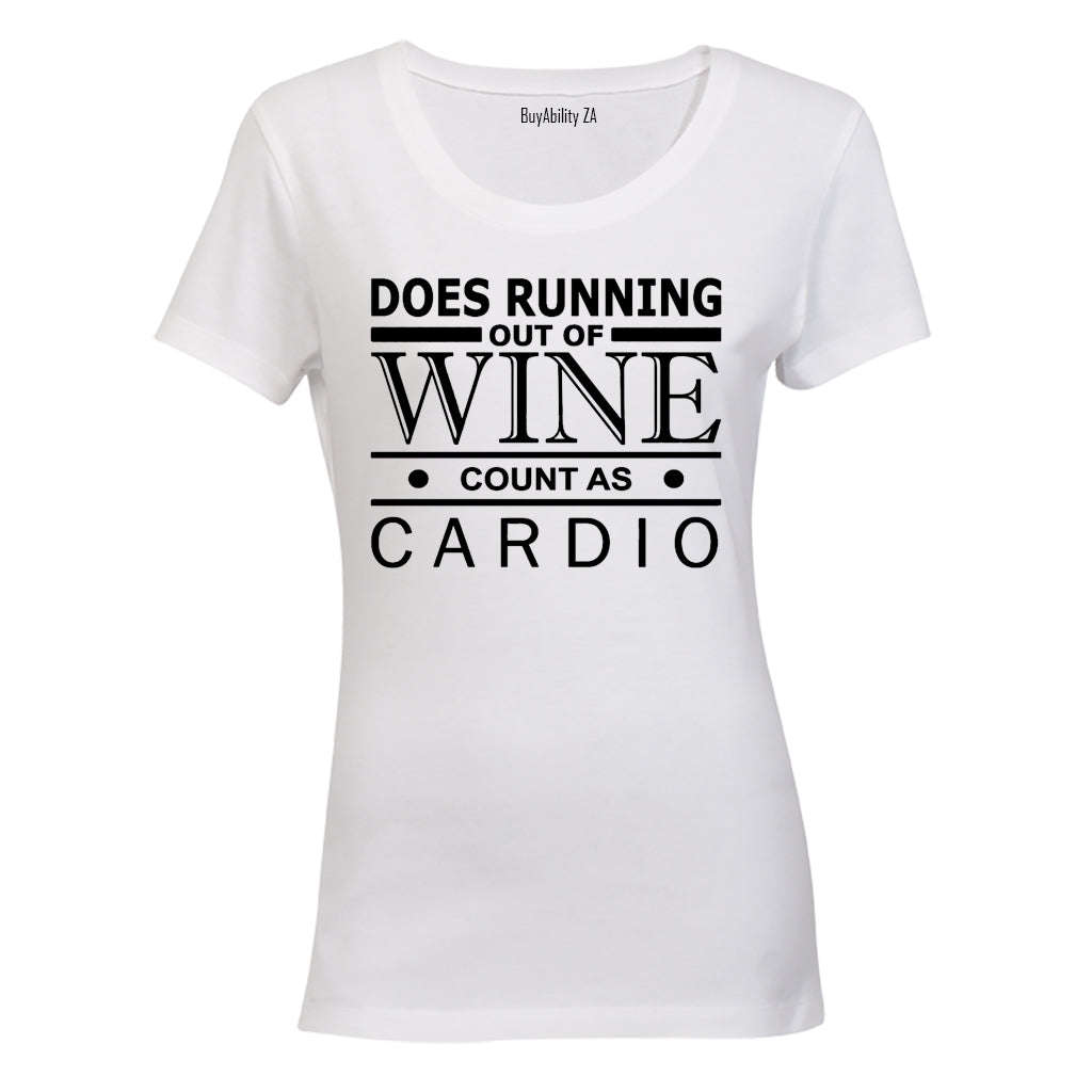Does Running Out of Wine Count as Cardio - Ladies - T-Shirt