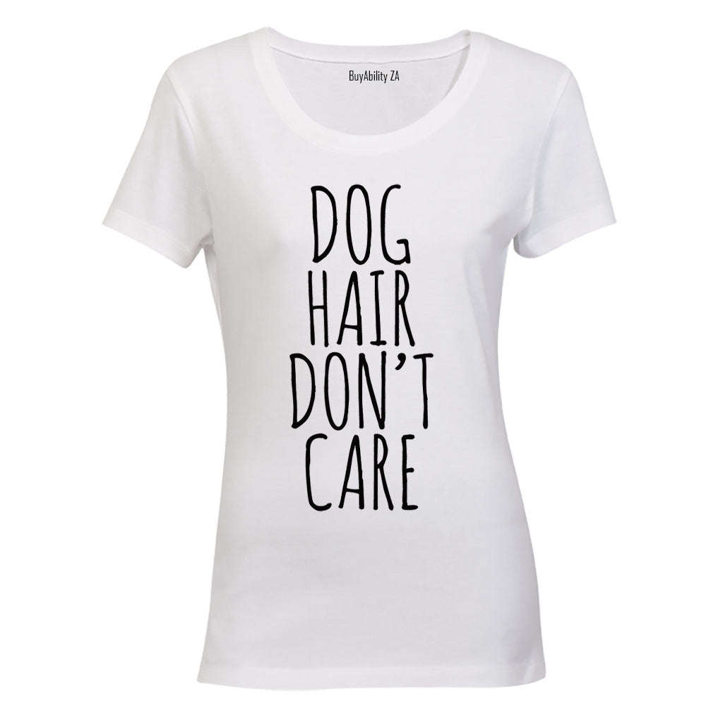 Dog Hair Don't Care - Ladies - T-Shirt