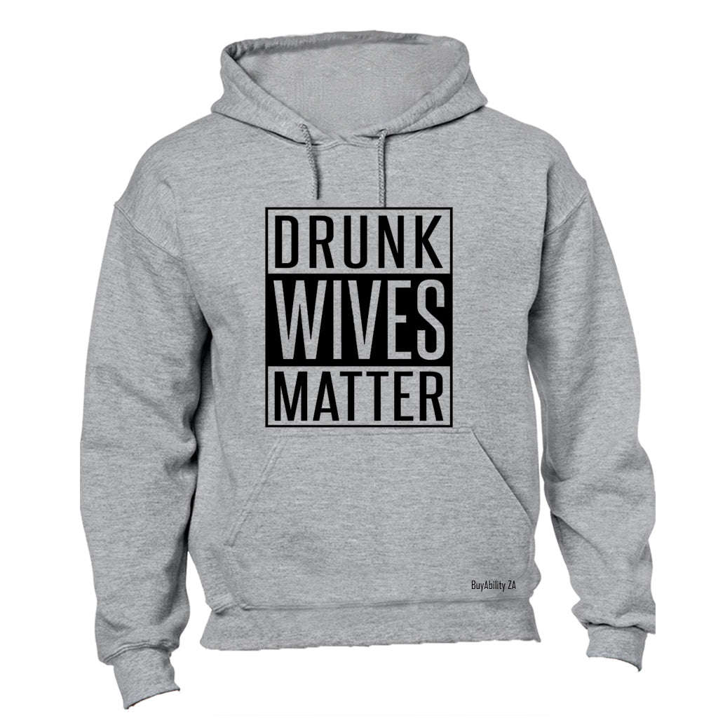 Drunk Wives Matter - Hoodie