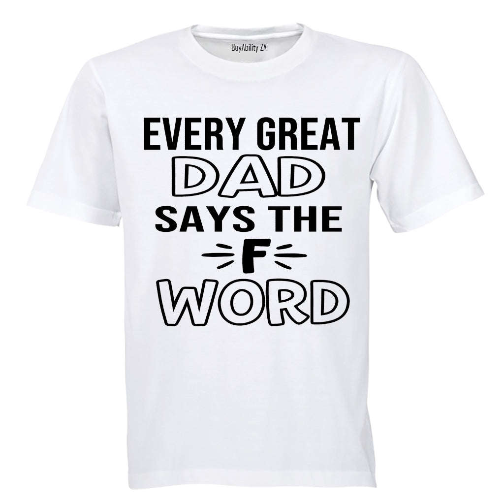 Every Great Dad Says.. - Adults - T-Shirt