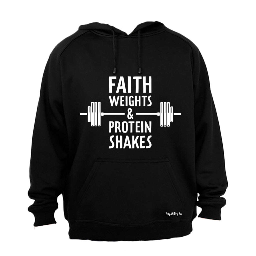Faith. Weights & Protein Shakes - Hoodie