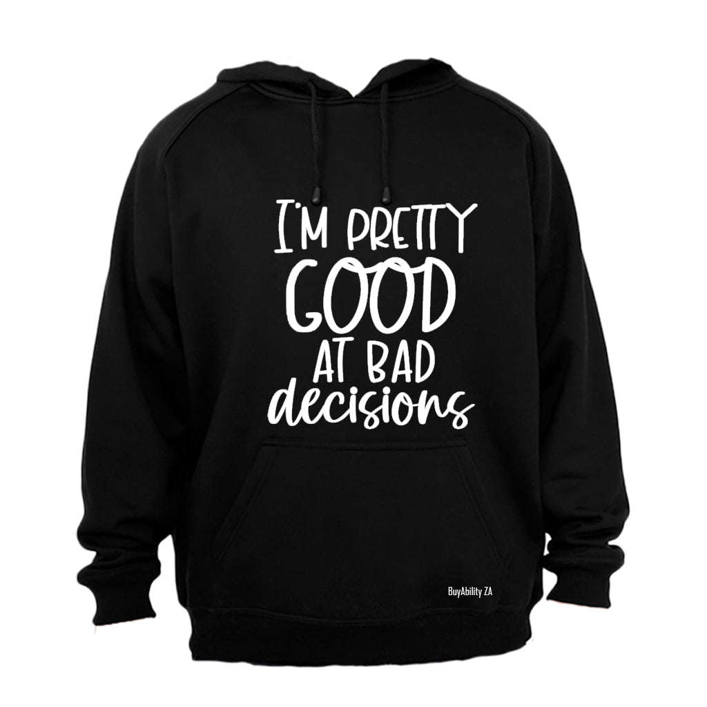 Good At Bad Decisions - Hoodie