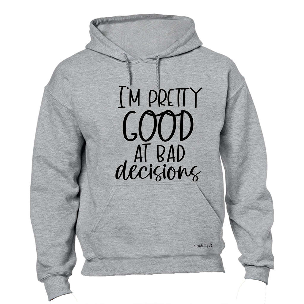 Good At Bad Decisions - Hoodie