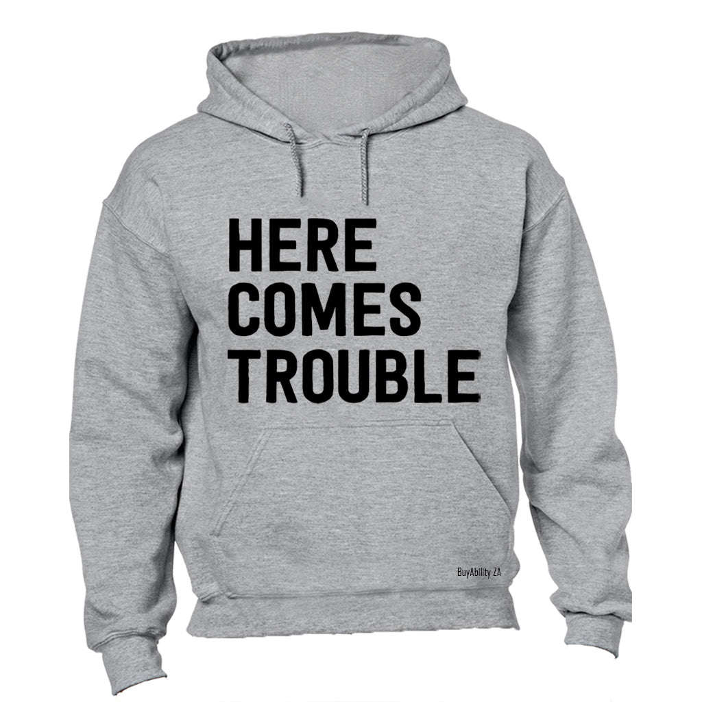 Here Comes Trouble - Hoodie
