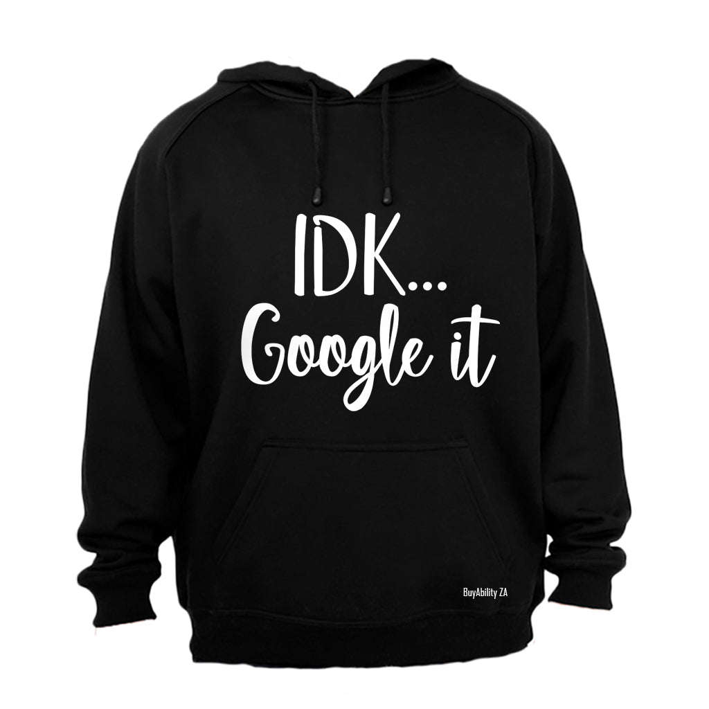 IDK, Google It - Hoodie