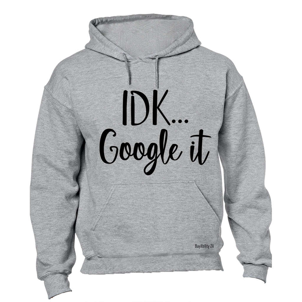IDK, Google It - Hoodie