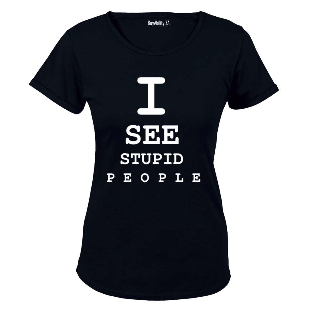 I See Stupid People - Ladies - T-Shirt