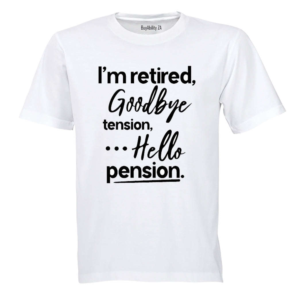 I'm Retired, Goodbye Tension - Adults - T-Shirt