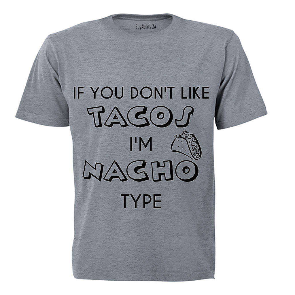 If you don't like Tacos.. - Adults - T-Shirt