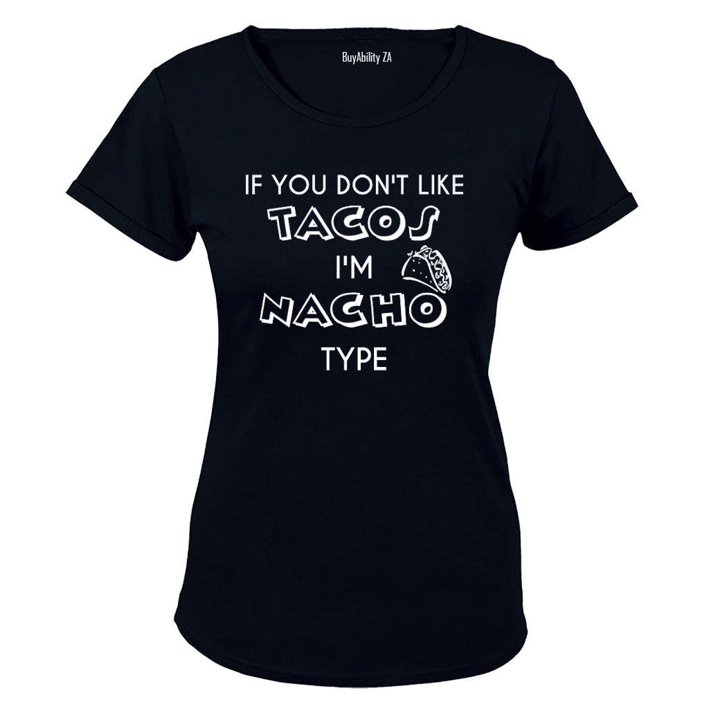 If you don't like Tacos.. - Ladies - T-Shirt