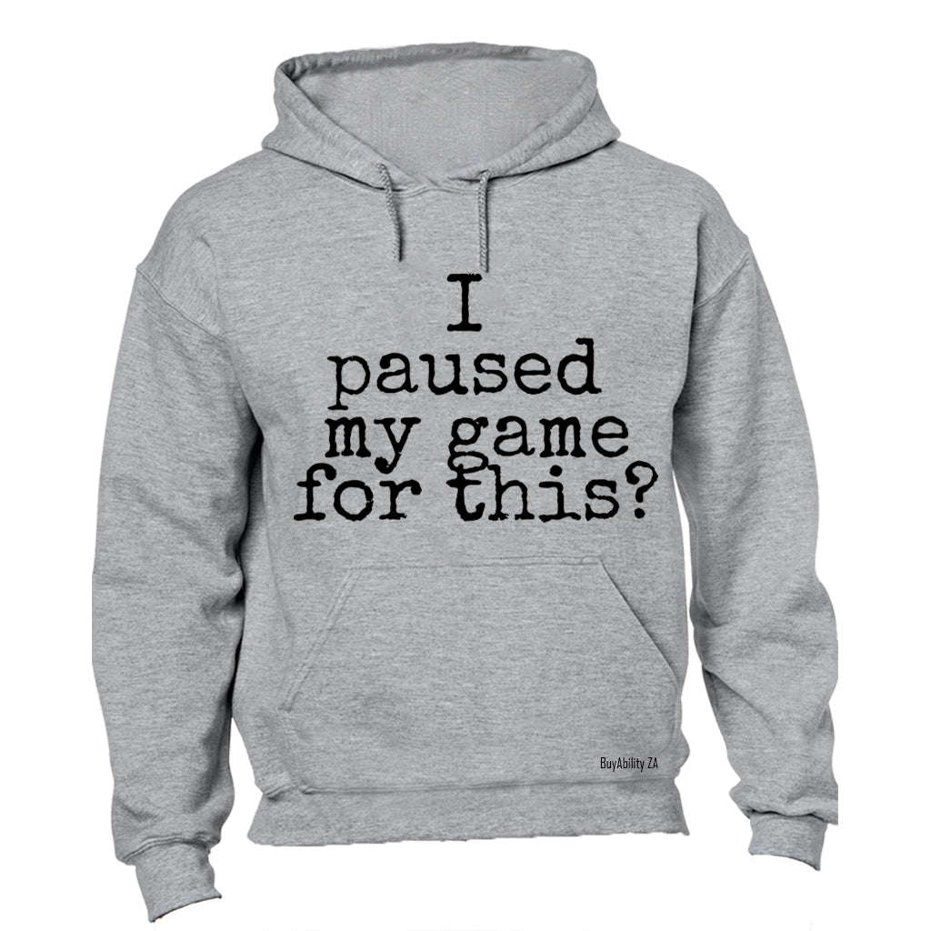 Paused My Game - Not Impressed - Hoodie