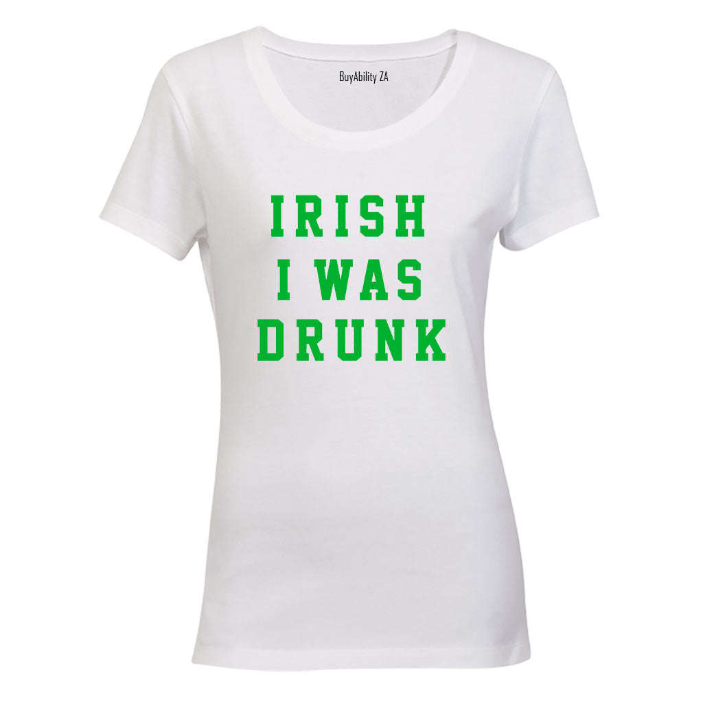 Irish I Was Drunk - St. Patrick's Day - Ladies - T-Shirt