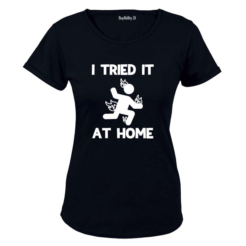 I Tried It at Home - Ladies - T-Shirt