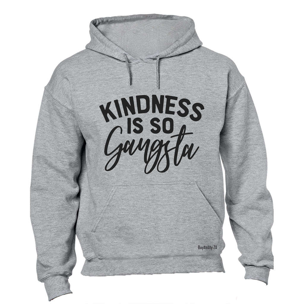 Kindness is so Gangsta - Hoodie