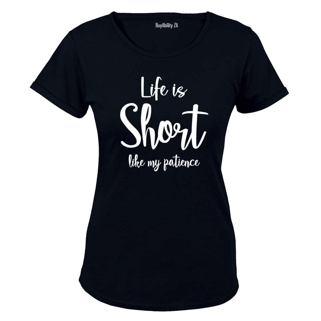 Life is Short like My Patience - Ladies - T-Shirt
