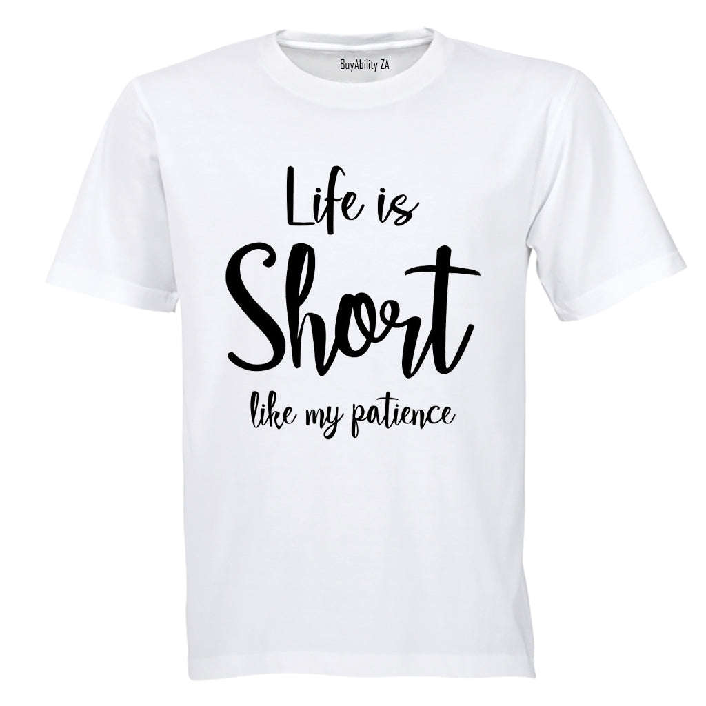 Life is Short like My Patience - Adults - T-Shirt
