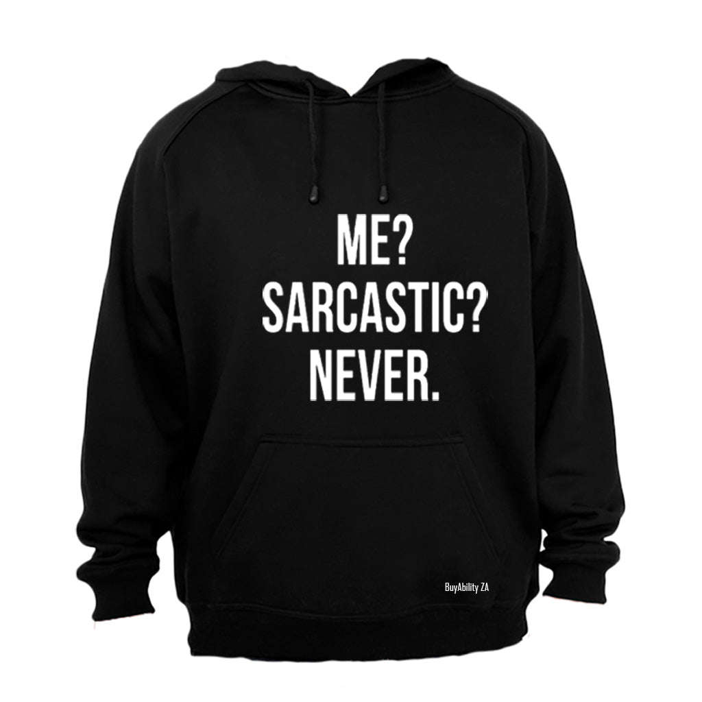 Me - Sarcastic - Never! - Hoodie