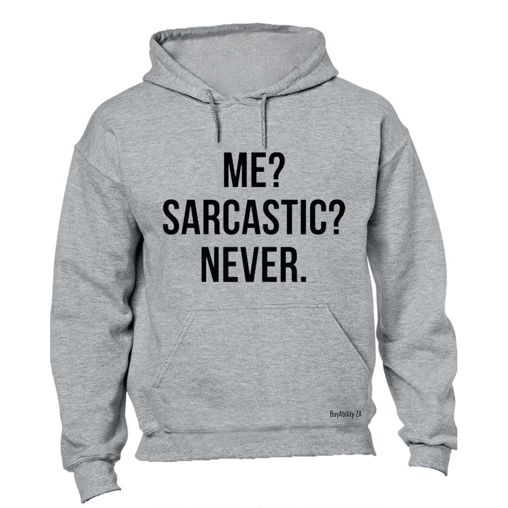 Me - Sarcastic - Never! - Hoodie
