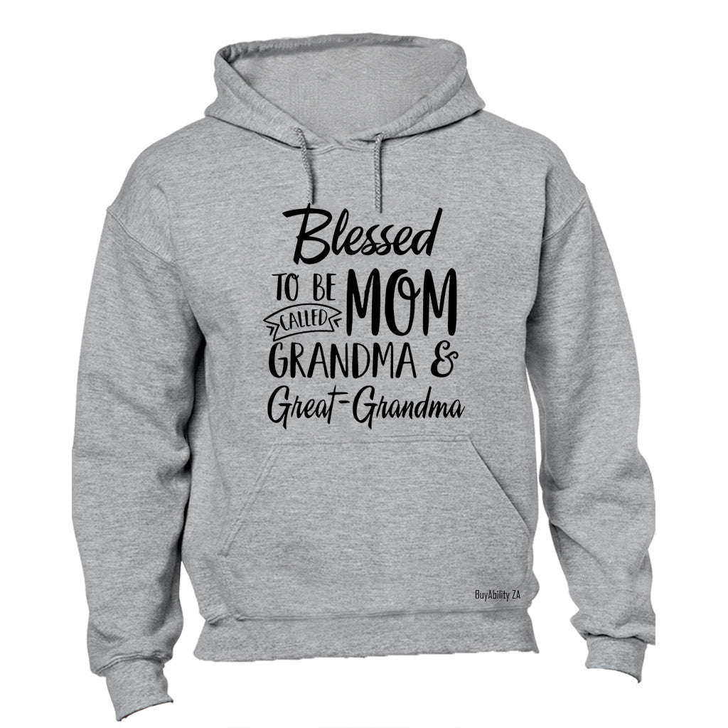 Mom. Grandma. Great Grandma - Hoodie