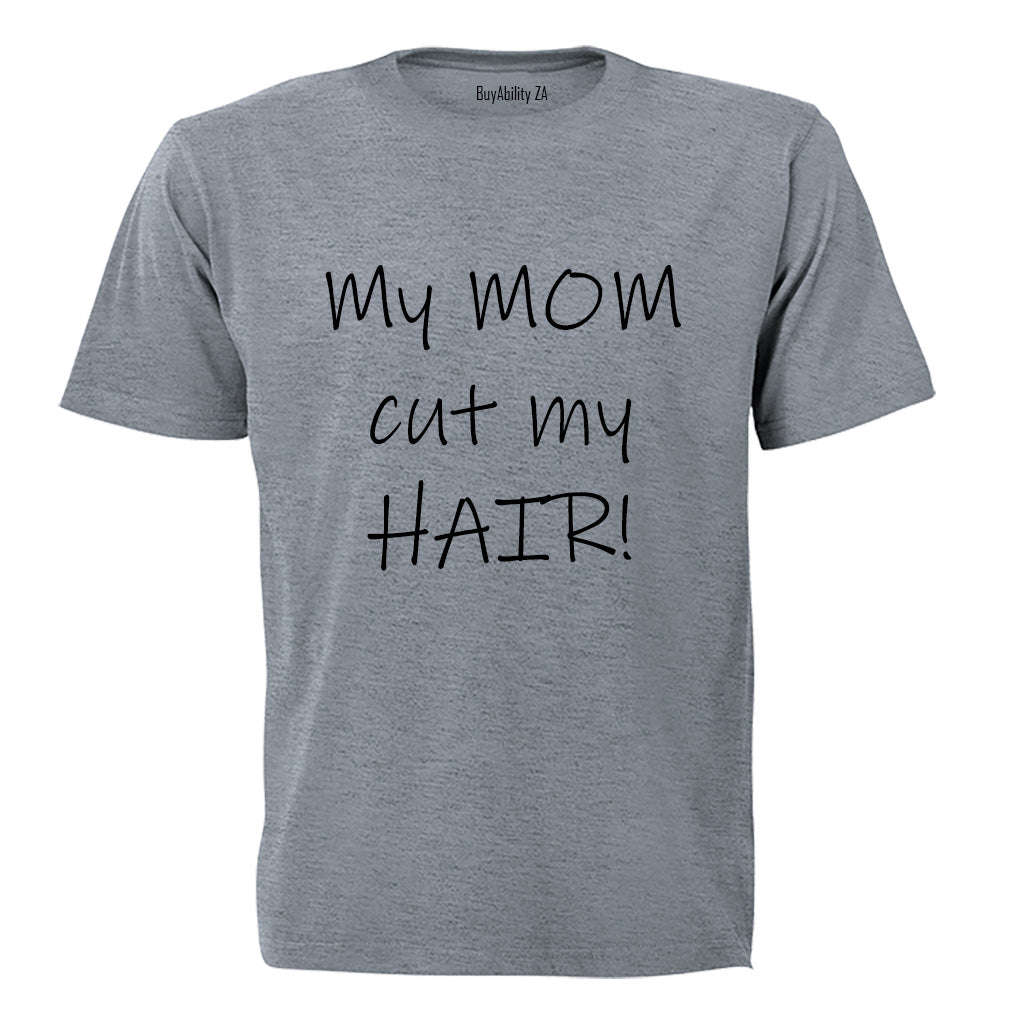 My Mom Cut my Hair - Kids T-Shirt
