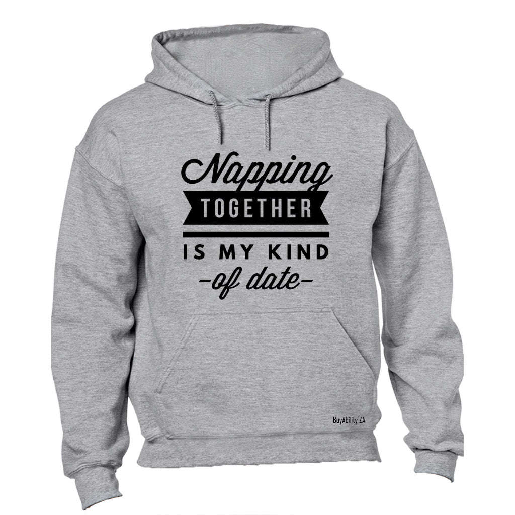 Napping Together is my kind of Date - Hoodie