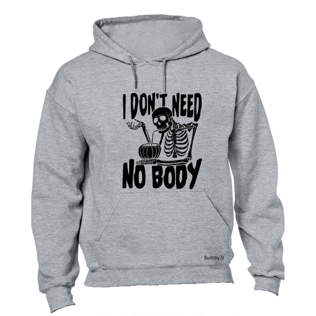Need No Body - Halloween - Hoodie