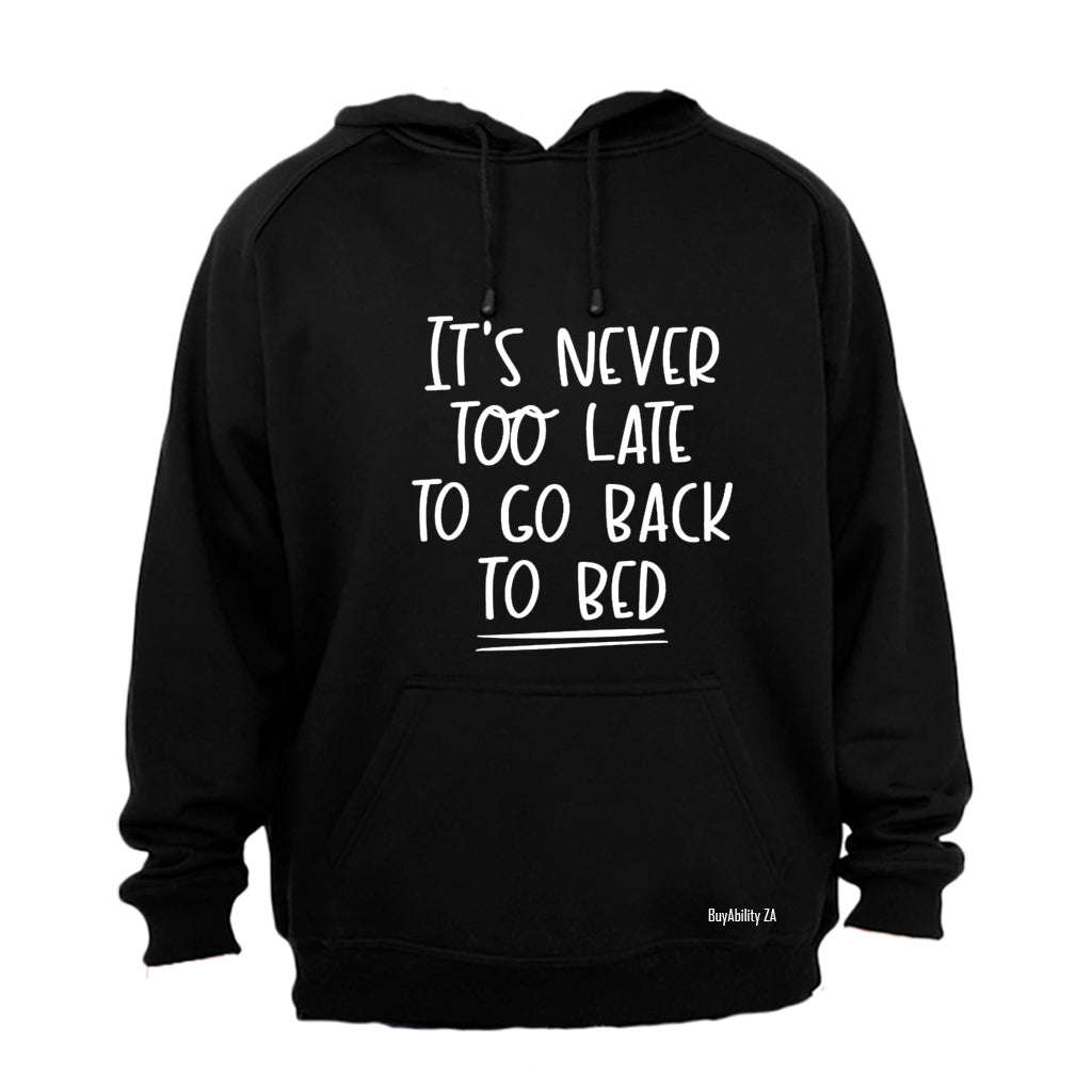 Never Too Late - Hoodie