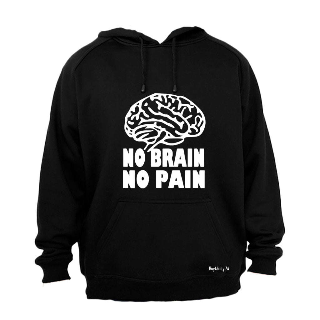 No Brain. No Pain - Hoodie