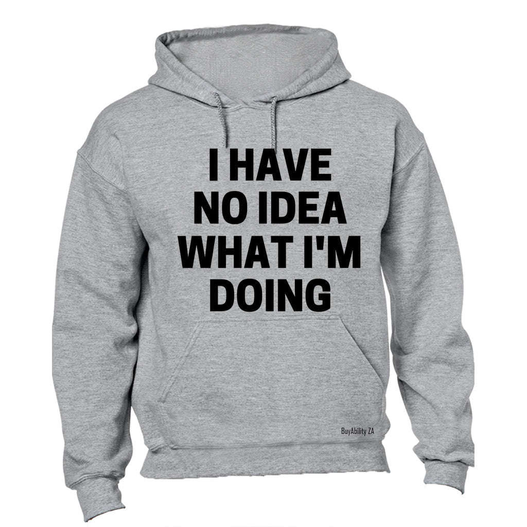 No Idea! - Hoodie