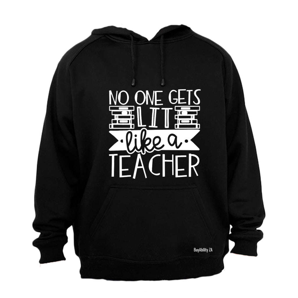 No One Gets Lit - Like a Teacher - Hoodie