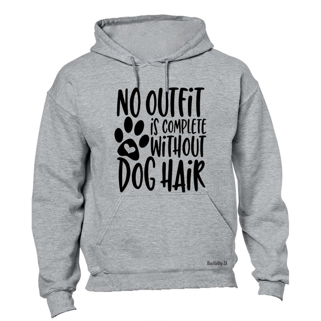 No Outfit is Complete without Dog Hair - Hoodie