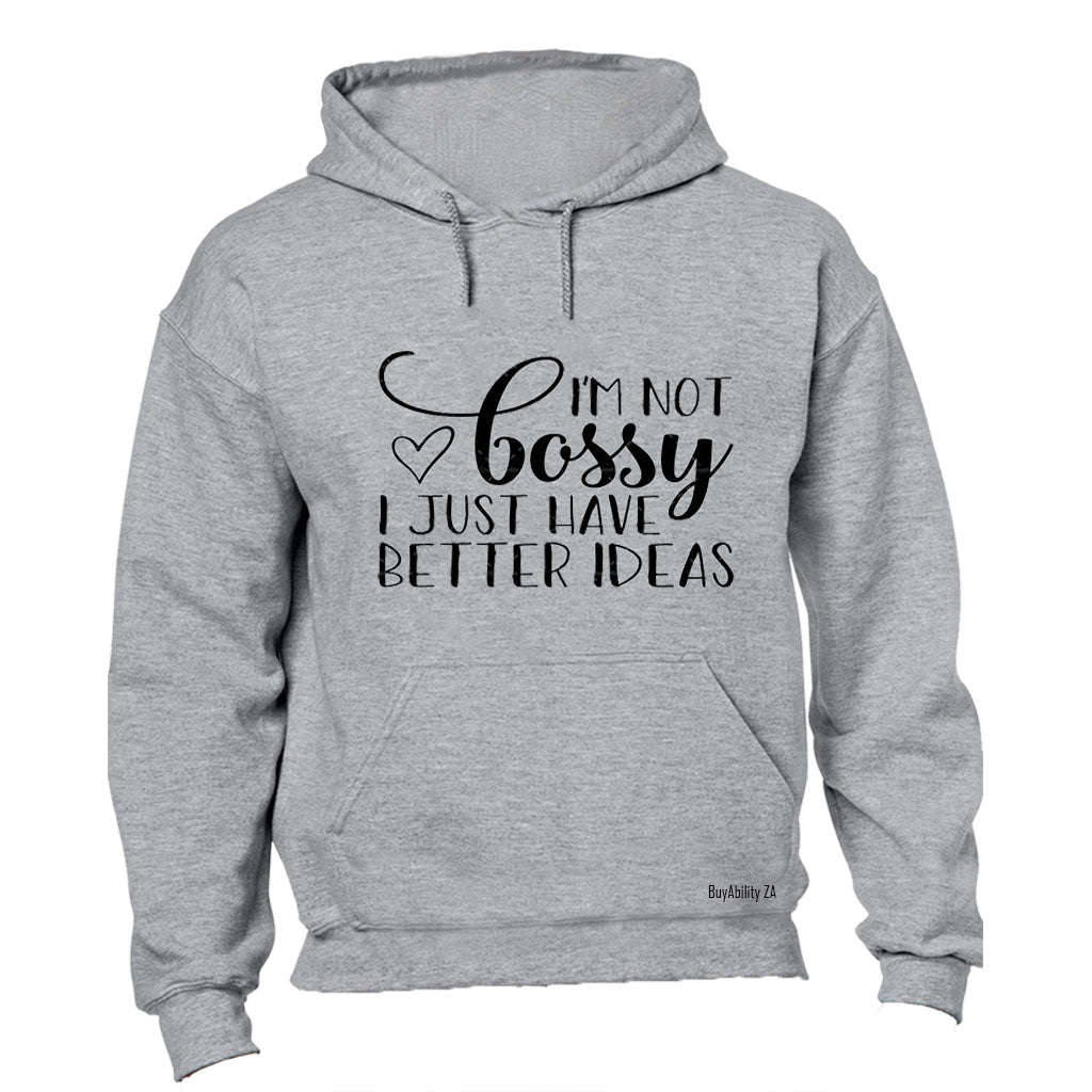 Not Bossy - Better Ideas - Hoodie