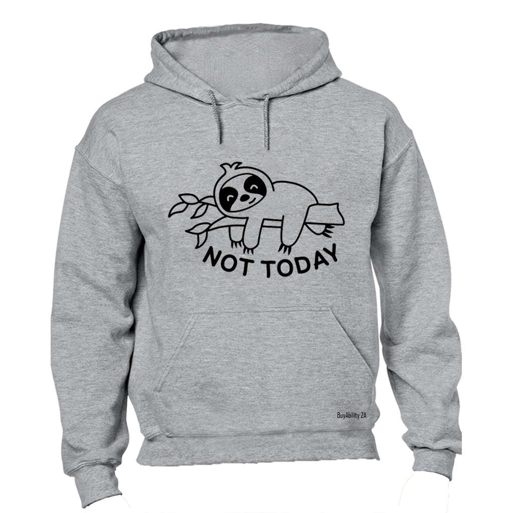 Not Today - Sloth - Hoodie
