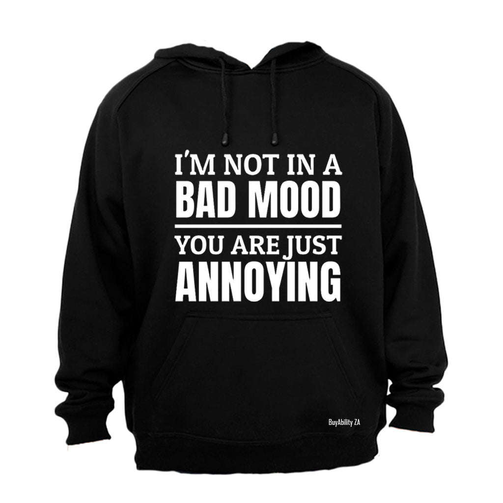 Not In A Bad Mood - Hoodie